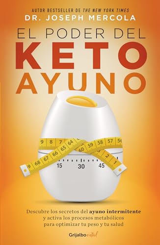 El Poder del Ayuno Keto. Ketofast: Rejuvenate / Your Health with a Step-By-Step Guide to Timing Your Ketogenic Meals (Colección Vital) von Grijalbo