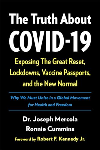 The Truth About Covid-19: Exposing the Great Reset, Lockdowns, Vaccine Passports, and the New Normal