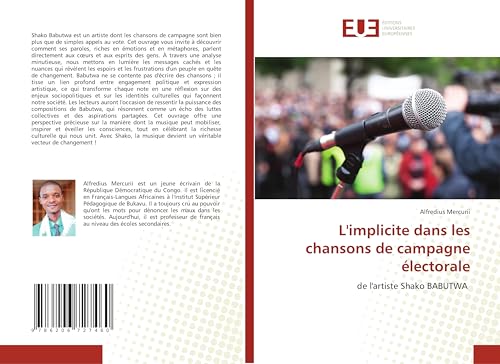 L'implicite dans les chansons de campagne électorale: de l'artiste Shako BABUTWA von Éditions universitaires européennes