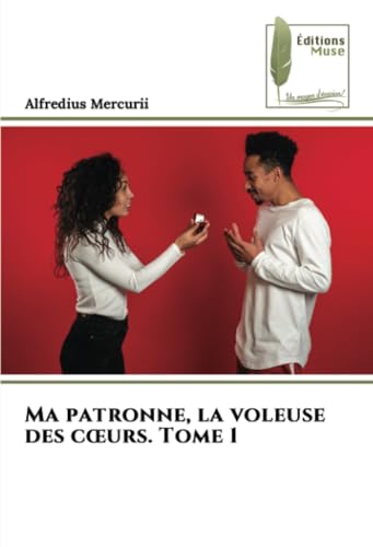 Ma patronne, la voleuse des cœurs. Tome 1 von Éditions Muse