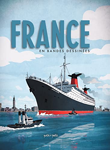 Le France en BD: 12 ans de raffinement à la française Le France en BD: 12 ans de raffinement à la française von PETIT A PETIT