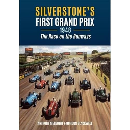 Silverstone's First Grand Prix: 1948 the Race on the Runways von Amberley Publishing
