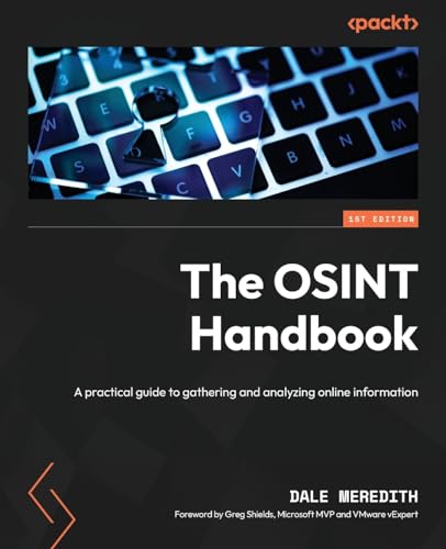 The OSINT Handbook: A practical guide to gathering and analyzing online information The OSINT Handbook: A practical guide to gathering and analyzing online information von Packt Publishing