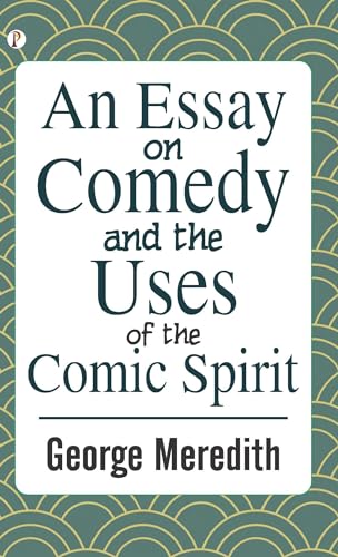 An Essay on Comedy and the Uses of the Comic Spirit von Pharos Books Private Limited