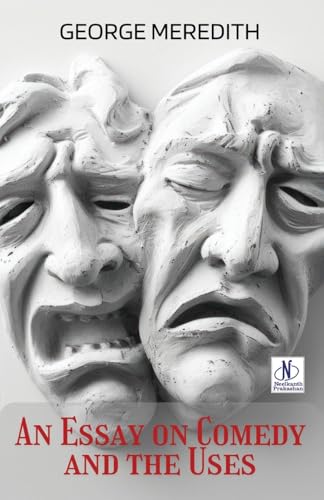 An Essay on Comedy and the Uses An Essay on Comedy and the Uses von Neelkanth Prakashan