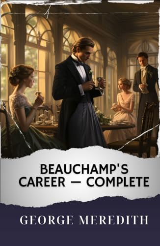 Beauchamp's Career — Complete: The Original Classic von Independently published
