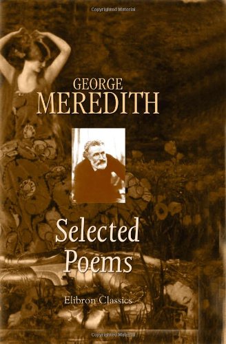 Selected Poems of George Meredith Selected Poems of George Meredith von Adamant Media Corporation
