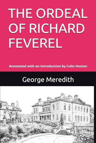 THE ORDEAL OF RICHARD FEVEREL: Annotated with an Introduction by Colin Heston THE ORDEAL OF RICHARD FEVEREL: Annotated with an Introduction by Colin Heston von Independently published