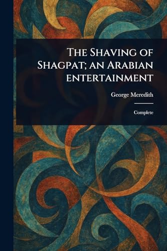 The Shaving of Shagpat; an Arabian Entertainment The Shaving of Shagpat; an Arabian Entertainment von Anson Street Press