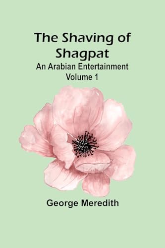 The Shaving of Shagpat; an Arabian entertainment - Volume 1 von Alpha Edition