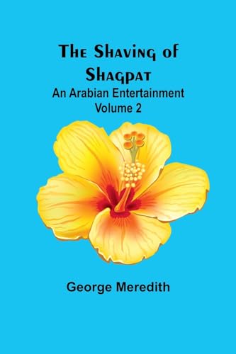 The Shaving of Shagpat; an Arabian entertainment - Volume 2 von Alpha Edition