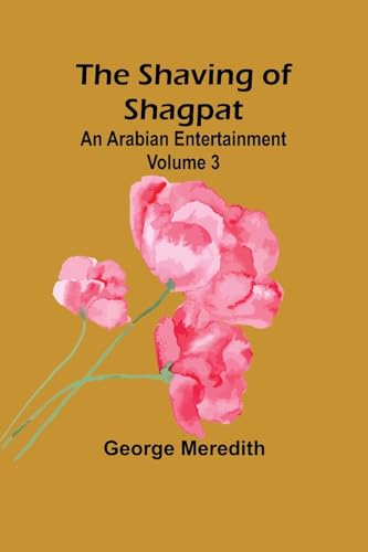 The Shaving of Shagpat; an Arabian entertainment - Volume 3 von Alpha Edition