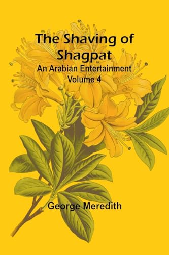 The Shaving of Shagpat; an Arabian entertainment - Volume 4 von Alpha Edition