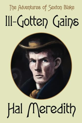 Ill-Gotten Gains: A Sexton Blake Adventure von Wildside Press