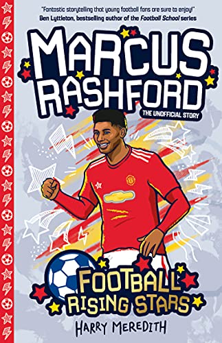 Marcus Rashford (Football Rising Stars) - the Success Story of a Football Champion for Ages 7-9