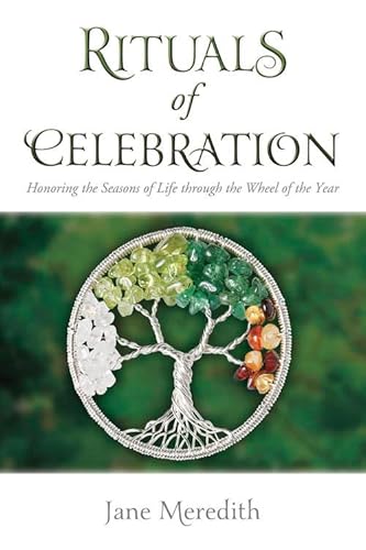 Rituals of Celebration: Honoring the Seasons of Life Through the Wheel of the Year von Llewellyn Publications
