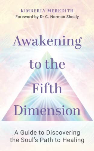 Awakening to the Fifth Dimension: A Guide to Discovering the Soul’s Path to Healing