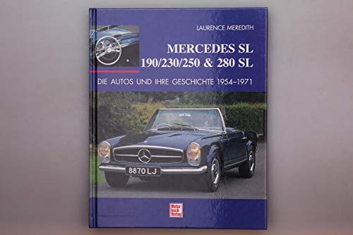 Mercedes SL, 190 / 230 / 250 & 280 SL. Die Autos und Ihre Geschichte 1954-1971: Die Autos und Ihre Geschichte 1954-71