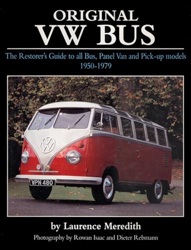 Original VW Bus: The Restorer's Guide to all Bus, Panel Van and Pick-up Models 1950-1979 Original VW Bus: The Restorer's Guide to all Bus, Panel Van and Pick-up Models 1950-1979