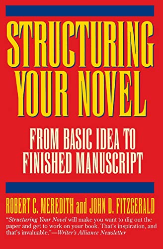 Structuring Your Novel: From Basic Idea to Finished Manuscript