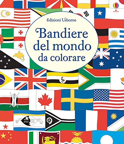Le bandiere del mondo da colorare (Libri da colorare)