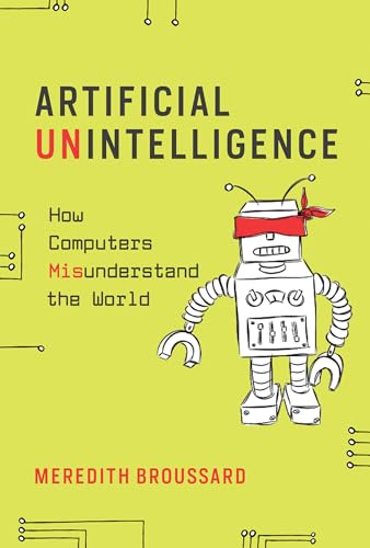 Artificial Unintelligence: How Computers Misunderstand the World (Mit Press)