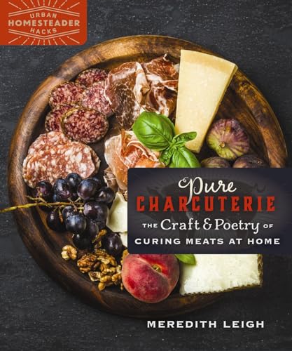 Pure Charcuterie: The Craft and Poetry of Curing Meats at Home (Homegrown City Life, 4) von New Society Publishers