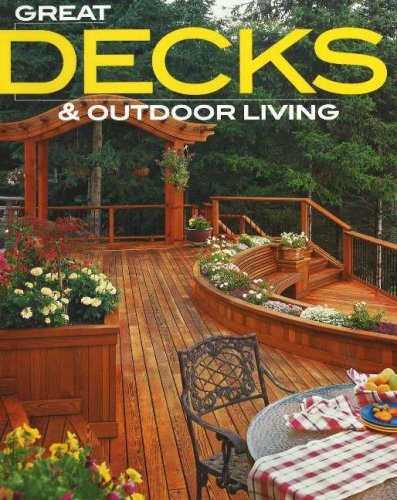 Great Decks & Outdoor Living (Better Homes and Gardens Home) von Better Homes and Gardens