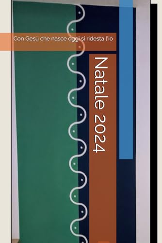 Natale 2024: Con Gesù che nasce oggi si ridesta l'io Natale 2024: Con Gesù che nasce oggi si ridesta l'io von Independently published