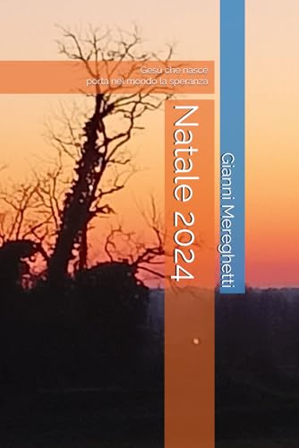 Natale 2024: Gesù che nasce porta nel mondo la speranza Natale 2024: Gesù che nasce porta nel mondo la speranza von Independently published