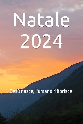 Natale 2024: Gesù nasce, l'umano rifiorisce Natale 2024: Gesù nasce, l'umano rifiorisce von Independently published