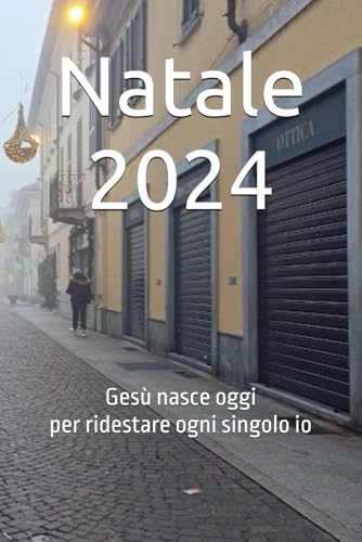 Natale 2024: Gesù nasce oggi per ridestare ogni singolo io Natale 2024: Gesù nasce oggi per ridestare ogni singolo io von Independently published