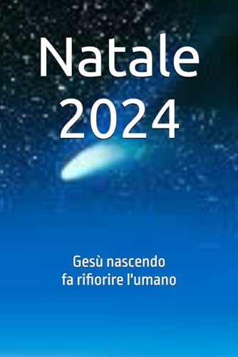 Natale 2024: Gesù nascendo fa rifiorire l'umano Natale 2024: Gesù nascendo fa rifiorire l'umano von Independently published
