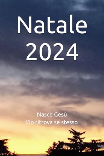 Natale 2024: Nasce Gesù l'io ritrova se stesso Natale 2024: Nasce Gesù l'io ritrova se stesso von Independently published