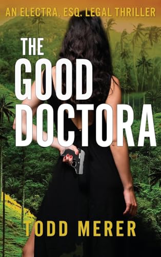 The Good Doctora: An Organized Crime Legal Thriller (An Electra Esq. Legal Thriller, Band 1) von Mission Point Press