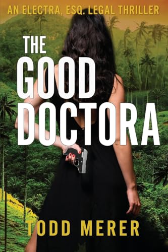 The Good Doctora: An Organized Crime Legal Thriller (An Electra Esq. Legal Thriller, Band 1) von Mission Point Press