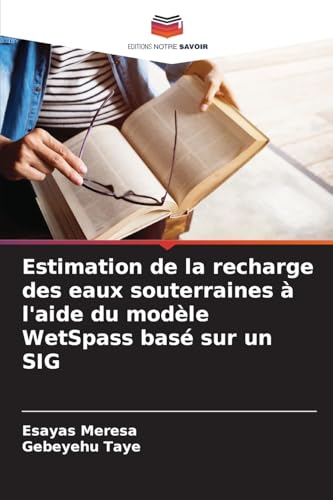 Estimation de la recharge des eaux souterraines à l'aide du modèle WetSpass basé sur un SIG von Editions Notre Savoir