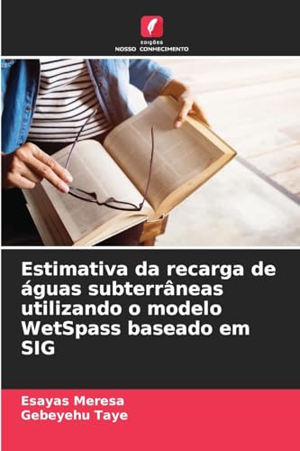Estimativa da recarga de águas subterrâneas utilizando o modelo WetSpass baseado em SIG von Edições Nosso Conhecimento
