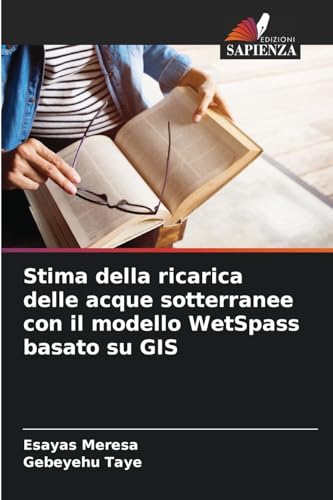 Stima della ricarica delle acque sotterranee con il modello WetSpass basato su GIS von Edizioni Sapienza