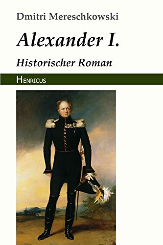 Alexander I.: Historischer Roman