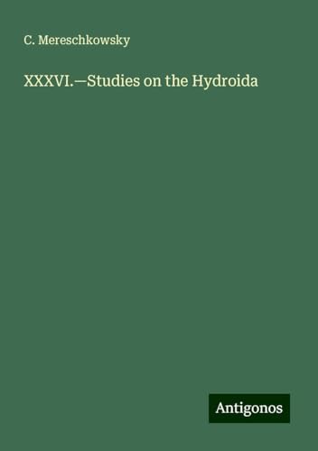 XXXVI.¿Studies on the Hydroida von Antigonos Verlag