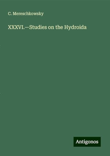 XXXVI.¿Studies on the Hydroida von Antigonos Verlag