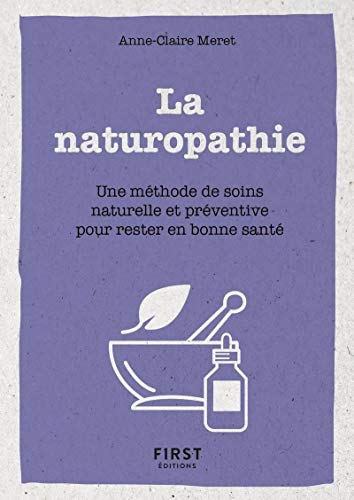 Petit Livre de - La naturopathie: Une méthode de soins naturelle et préventive pour rester en bonne santé von First