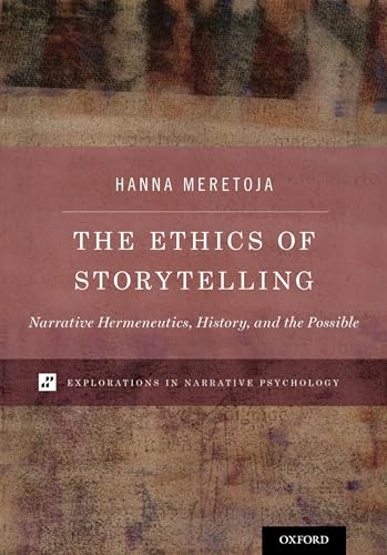 The Ethics of Storytelling: Narrative Hermeneutics, History, and the Possible (Explorations in Narrative Psychology) von Oxford University Press, USA