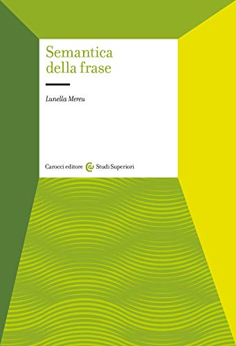 Semantica della frase (Studi superiori, Band 1216) von STUDI SUPERIORI