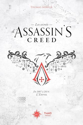 Les Secrets d'Assassin's Creed. De 2007 à 2014 : l'envol: DE 2007 A 2014 : L'ENVOL von THIRD ED