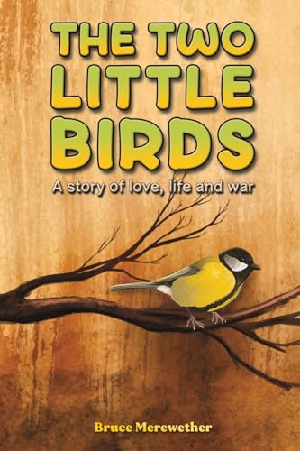 The Two Little Birds: A story of love, life and war von Austin Macauley Publishers