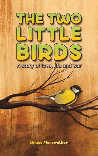 The Two Little Birds: A story of love, life and war von Austin Macauley Publishers