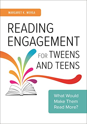Reading Engagement for Tweens and Teens: What Would Make Them Read More?