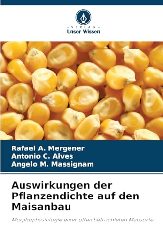 Auswirkungen der Pflanzendichte auf den Maisanbau: Morphophysiologie einer offen befruchteten Maissorte